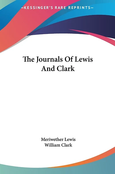 The Journals Of Lewis And Clark