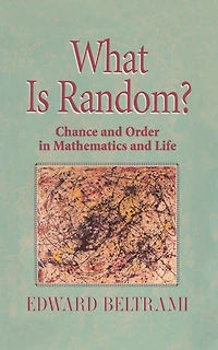 What Is Random?: Chance And Order Mathematics Life