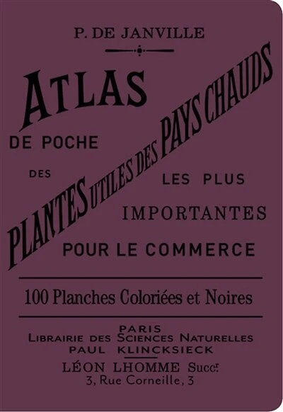 Atlas de poche des plantes utiles des pays chauds: les plus importantes pour le commerce
