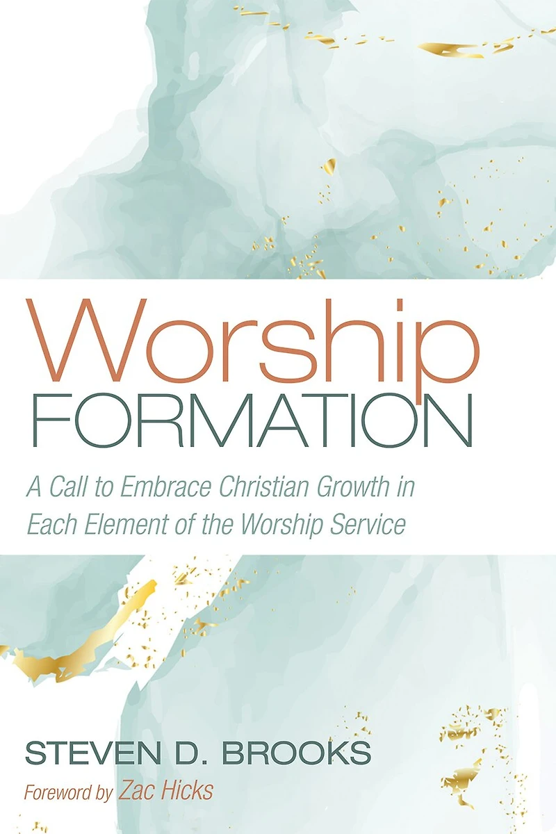 Worship Formation: A Call to Embrace Christian Growth Each Element of the Service
