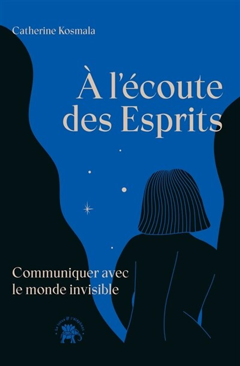 À l'écoute des Esprits: Communiquer avec le monde invisible