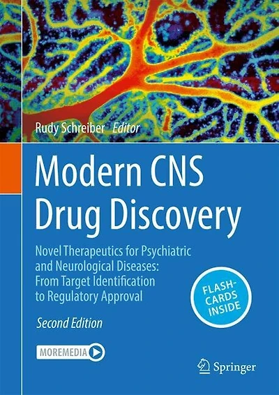 Modern CNS Drug Discovery: Novel Therapeutics for Psychiatric and Neurological Diseases: From Target Identification to Regulatory Approval