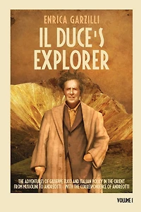 Il Duce's Explorer - The Adventures of Giuseppe Tucci and Italian Policy in the Orient from Mussolini to Andreotti. With the Correspondence of Giulio Andreotti.