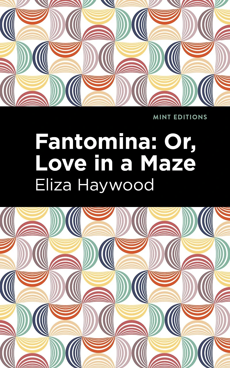 Fantomina: ;or, Love A Maze