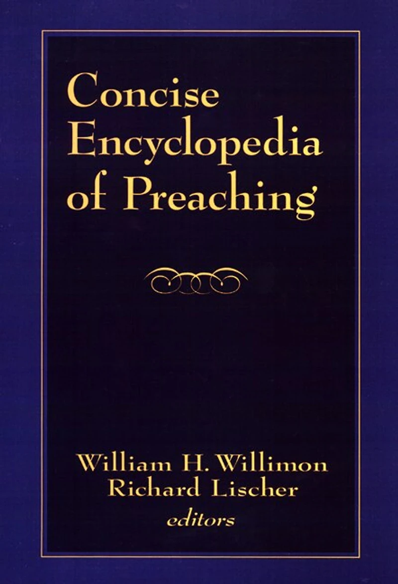Concise Encyclopedia of Preaching