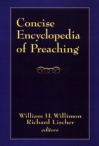Concise Encyclopedia of Preaching