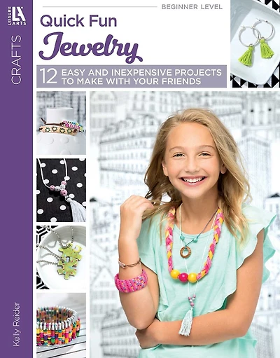 Quick Fun Jewelry: 12 Easy and Inexpensive Projects to Make With Your Friends