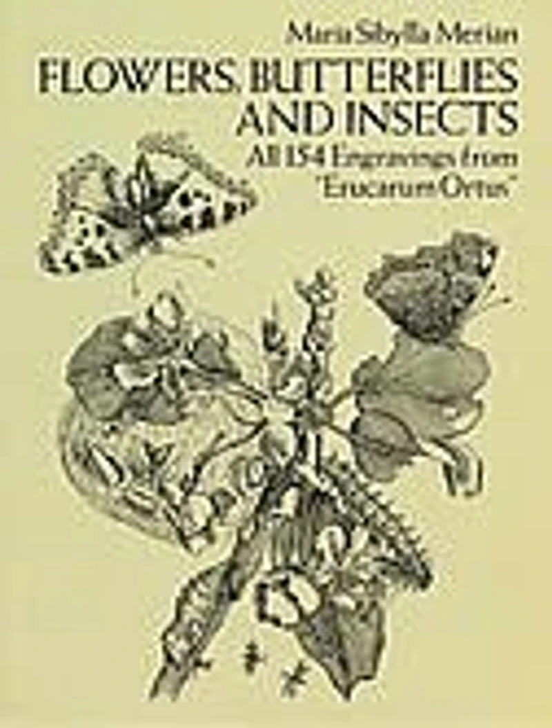 Flowers, Butterflies and Insects: All 154 Engravings From Erucarum Ortus