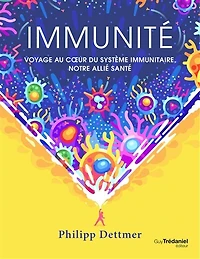 Immunité: voyage au coeur du système immunitaire, notre allié santé
