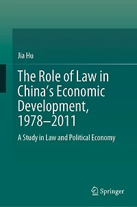 The Role of Law China's Economic Development, 1978-2011: A Study and Political Economy
