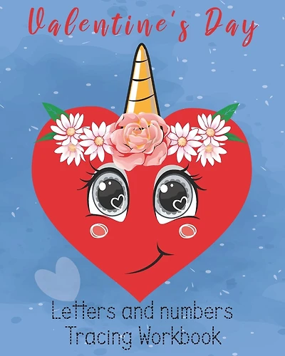 Valentine's Day Letters and numbers Tracing Workbook: 8x10in, Letters and numbers Tracing book with Unicorn Heart Valentine's Day gift, girls unique unicorn gift journal