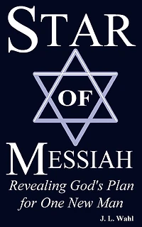 Star of Messiah: Revealing God's Plan for One New Man