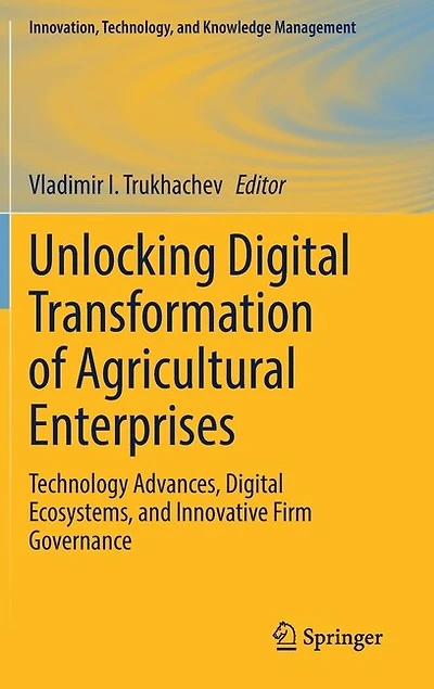 Unlocking Digital Transformation of Agricultural Enterprises: Technology Advances, Ecosystems, and Innovative Firm Governance