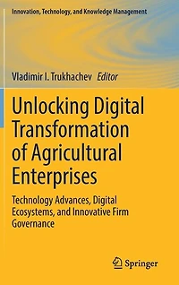 Unlocking Digital Transformation of Agricultural Enterprises: Technology Advances, Ecosystems, and Innovative Firm Governance