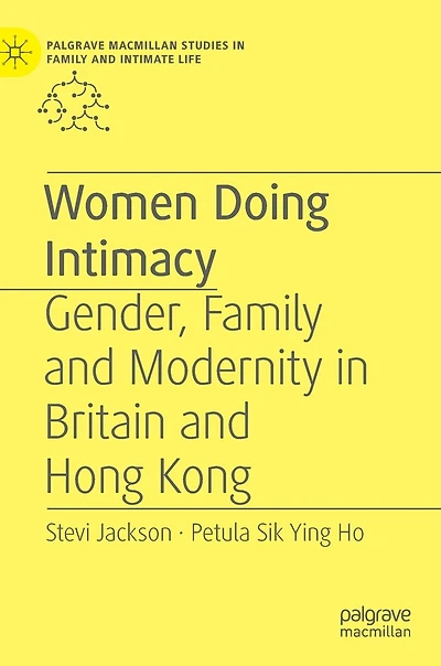 Women Doing Intimacy: Gender, Family And Modernity Britain Hong Kong