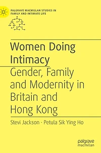 Women Doing Intimacy: Gender, Family And Modernity Britain Hong Kong