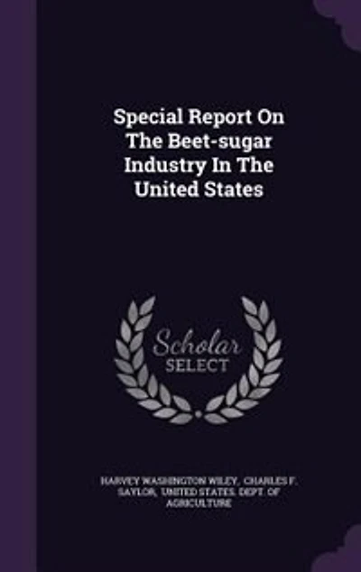 Special Report on the Beet-Sugar Industry United States (Classic Reprint)