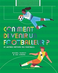 Comment devenir un footballeur ?: et autres métiers du football