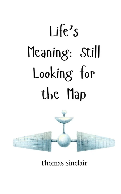 Life's Meaning: Still Looking for the Map