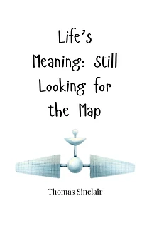 Life's Meaning: Still Looking for the Map