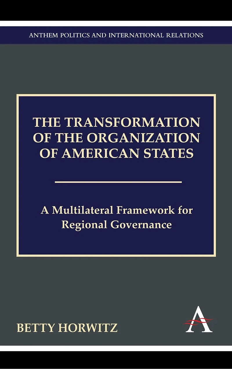 the Transformation of Organization American States: A Multilateral Framework for Regional Governance