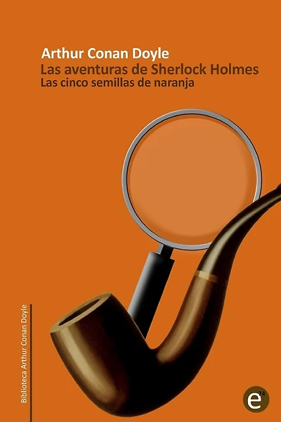 Las cinco semillas de naranja: Las aventuras de Sherlock Holmes