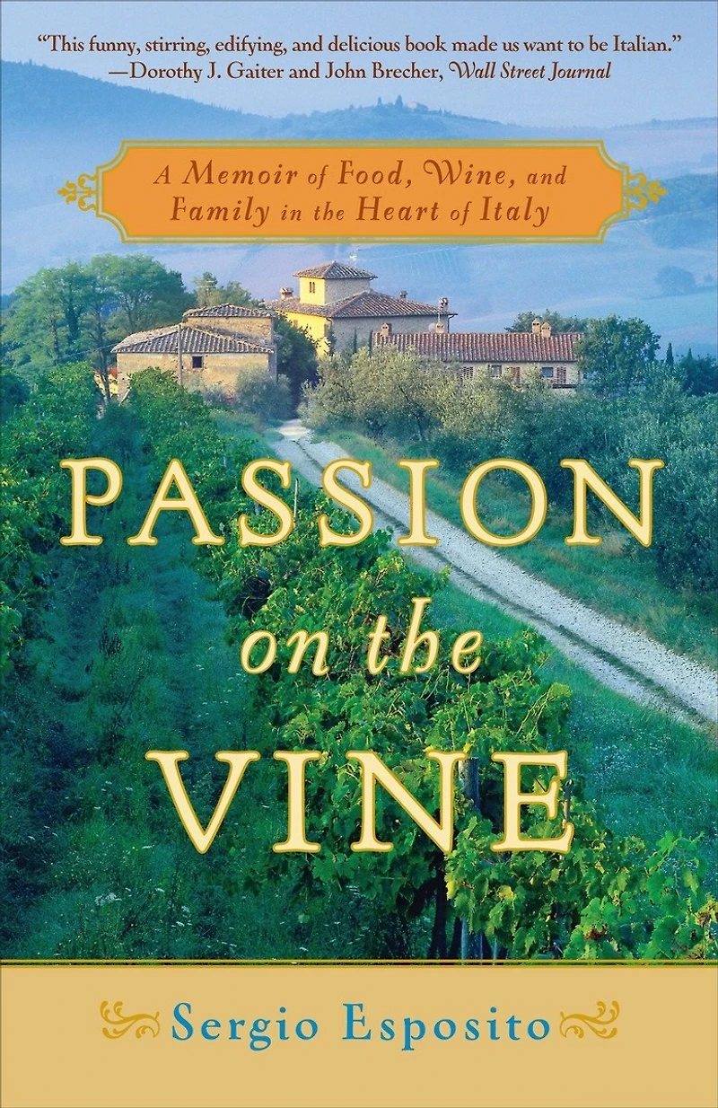 Passion on the Vine: A Memoir of Food, Wine, and Family Heart Italy