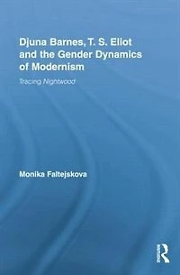 Djuna Barnes, T. S. Eliot And The Gender Dynamics Of Modernism: Tracing Nightwood