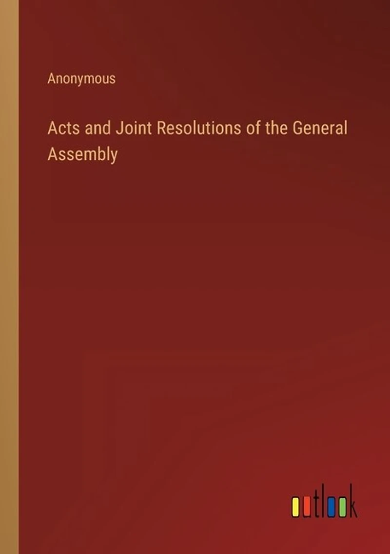 Acts and Joint Resolutions of the General Assembly