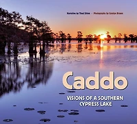 Caddo: Visions of a Southern Cypress Lake