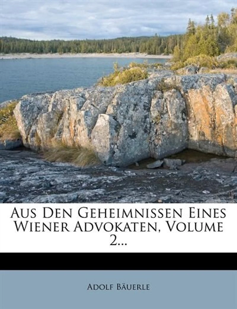 Aus den Geheimnissen Eines Wiener Advokaten, Vol. 2: Wahrheit und Dichtung (Classic Reprint)