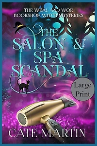 The Salon & Spa Scandal: A Weal & Woe Bookshop Witch Mystery