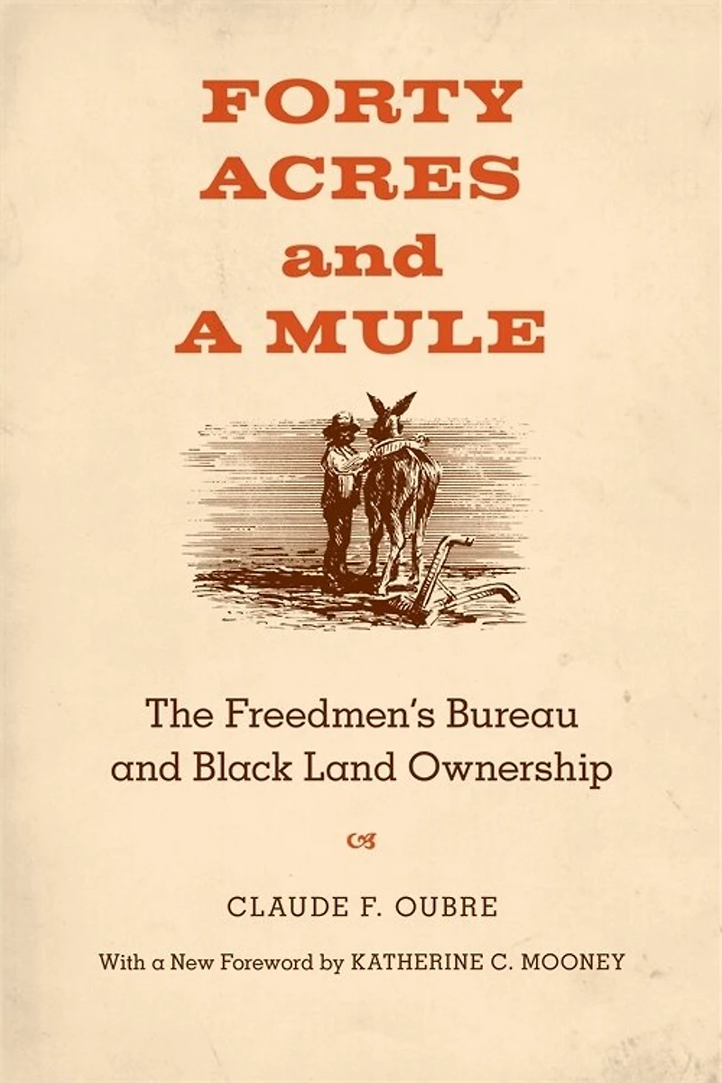 Forty Acres and a Mule: The Freedmen's Bureau Black Land Ownership