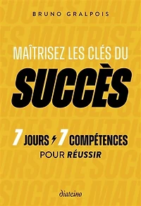 Maîtrisez les clés du succès: 7 jours, compétences pour réussir