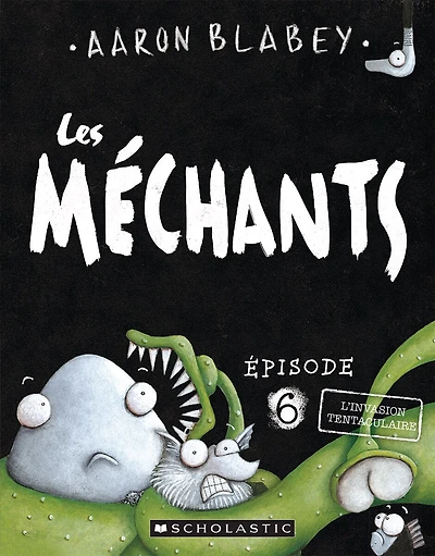 Les méchants : N° 6 - L'invasion tentaculaire