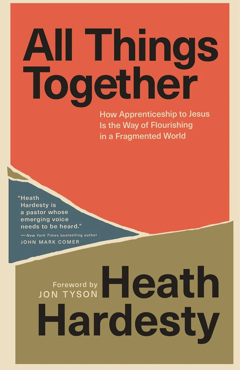 All Things Together: How Apprenticeship to Jesus Is the Way of Flourishing a Fragmented World
