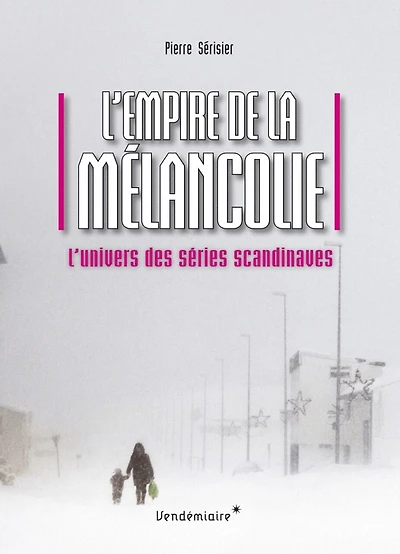 Empire de la mélancolie (L'): Univers des séries scandinaves (L')