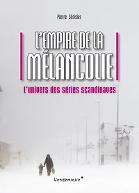 Empire de la mélancolie (L'): Univers des séries scandinaves (L')