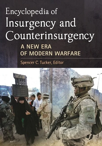 Encyclopedia of Insurgency and Counterinsurgency: A New Era Modern Warfare