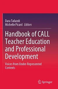 Handbook of CALL Teacher Education and Professional Development: Voices from Under-Represented Contexts
