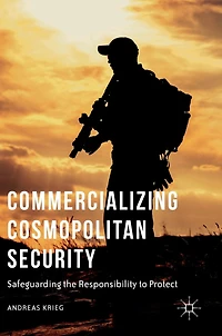 Commercializing Cosmopolitan Security: Safeguarding The Responsibility To Protect