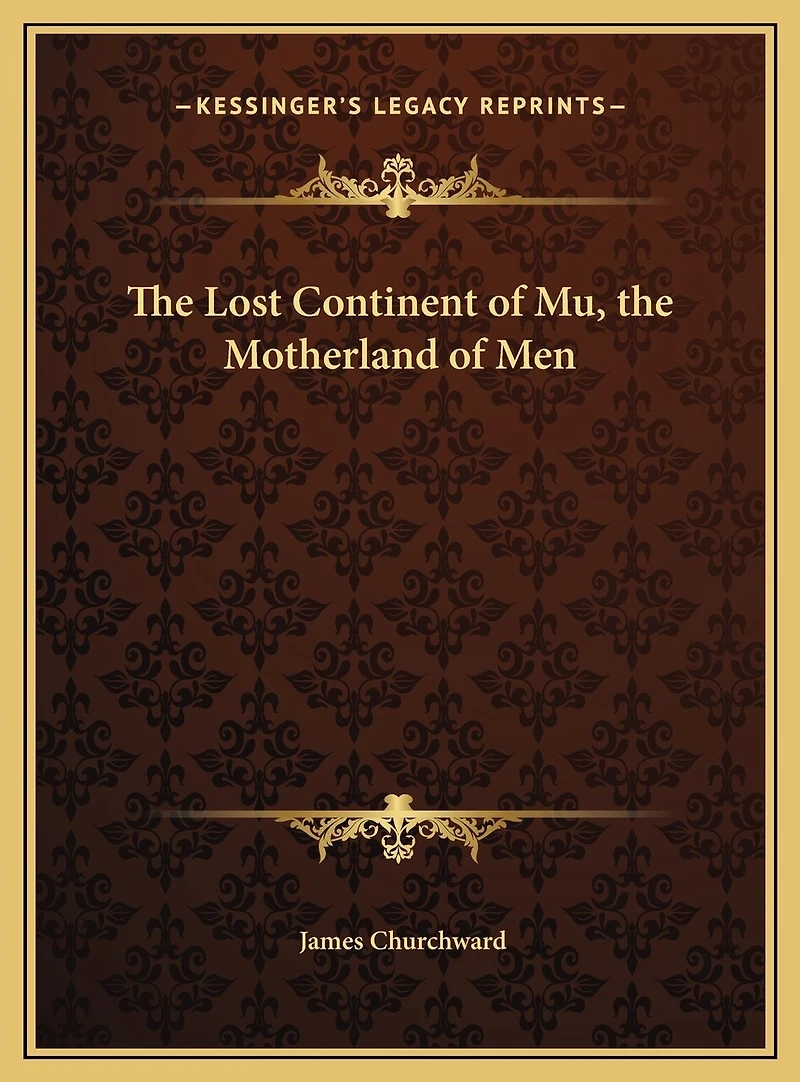 The Lost Continent of Mu, the Motherland of Men