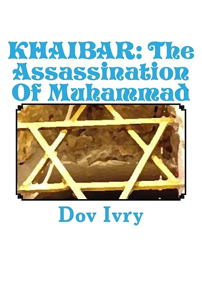 Khaibar: The Assassination Of Muhammad