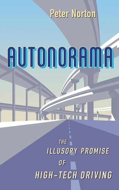 Autonorama: The Illusory Promise Of High-tech Driving