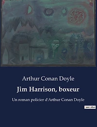 Jim Harrison, boxeur: Une exploration des mystères et des légendes de l'Angleterre géorgienne à travers les yeux de jeunes aventuriers.