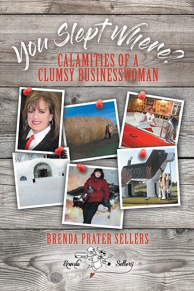 You Slept Where?: Calamities of a Clumsy Businesswoman