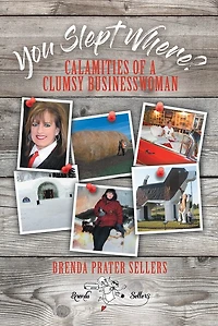 You Slept Where?: Calamities of a Clumsy Businesswoman