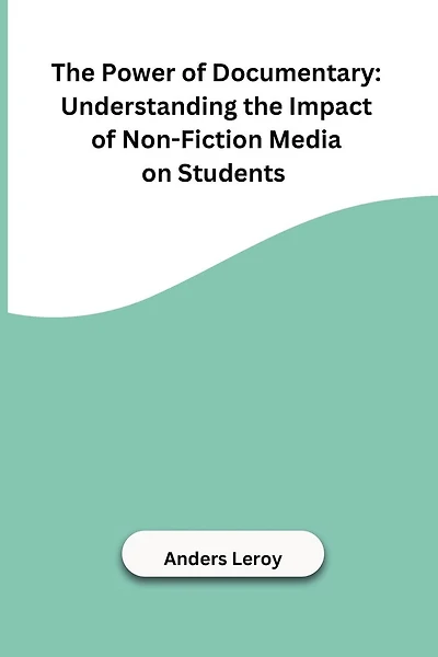 The Power of Documentary: Understanding the Impact of Non-Fiction Media on Students