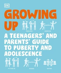 Growing Up: A Teenager's and Parent's Guide to Puberty Adolescence