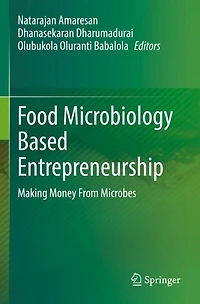 Food Microbiology Based Entrepreneurship: Making Money From Microbes